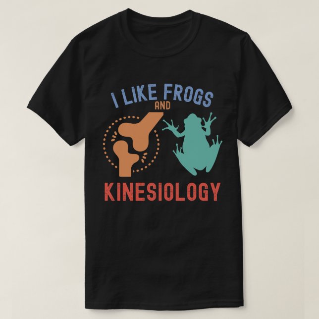 Ich mag Frösche und Kinesiologie T-Shirt (Design vorne)