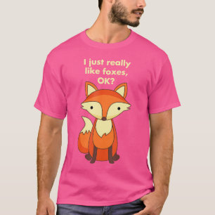Ich mag Füchse einfach gut T-Shirt