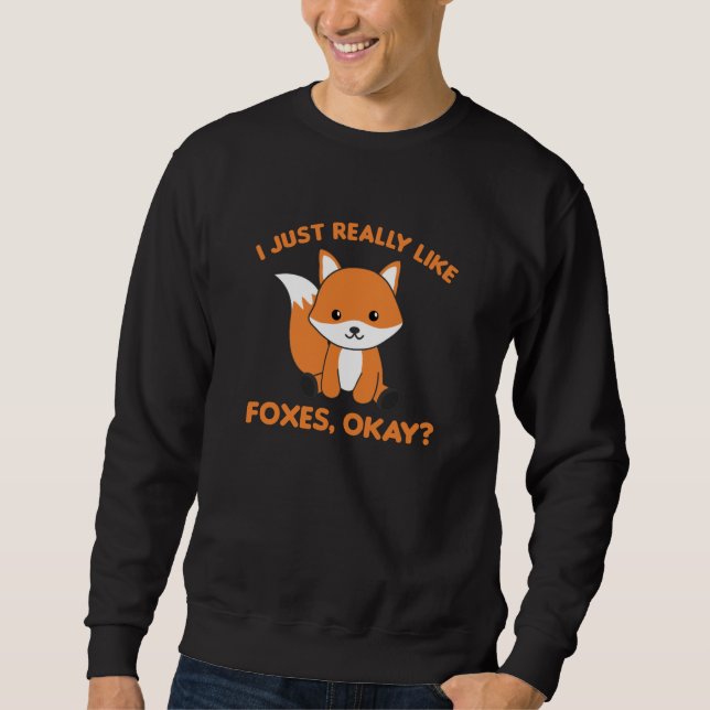 Ich mag Füchse einfach wie Funny Fox Sweatshirt (Vorderseite)
