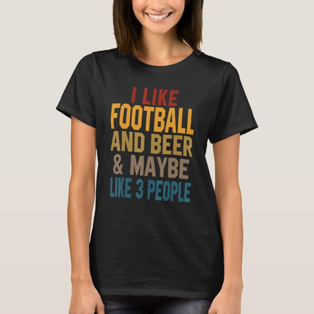 Ich mag Fußball und Bierfußball Fantasy Draft Da T-Shirt (Vorderseite)