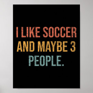 Ich mag Fußball und vielleicht 3 Leute #25d250 Poster