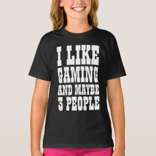 ICH MAG GAMING UND VIELLEICHT 3 PERSONEN T-Shirt