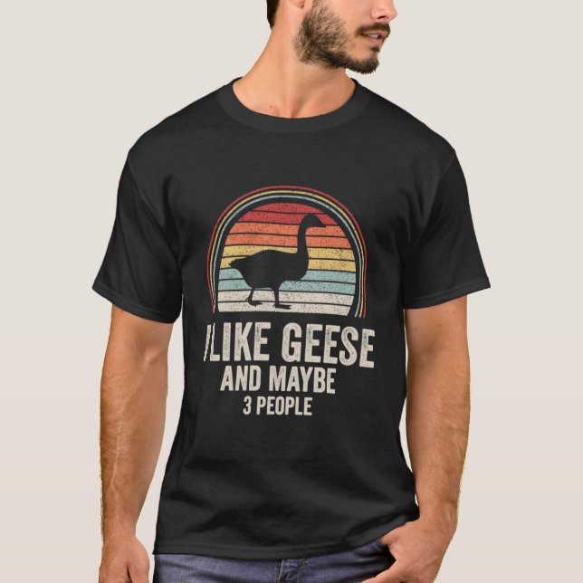Ich mag Gänse und vielleicht 3 Leute Gänse T-Shirt (Vorderseite)