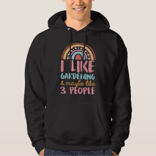 Ich mag Gartenarbeit und vielleicht mögen 3 Leute Hoodie