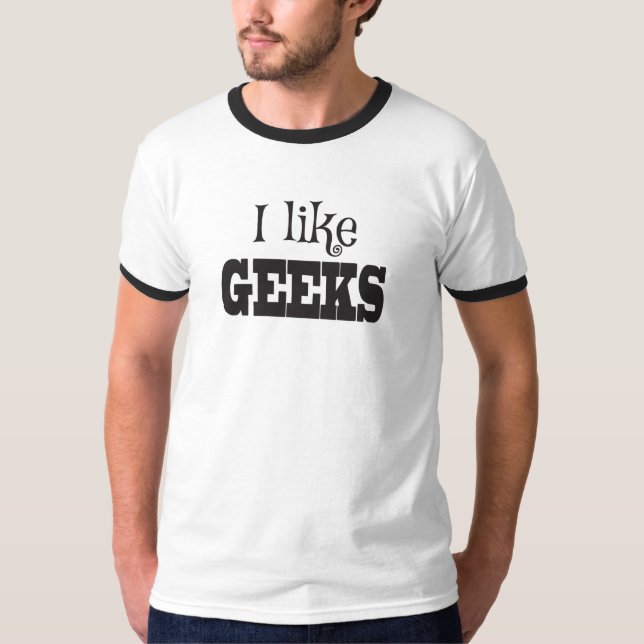 Ich mag Geeks, nur Nerds T-Shirt (Vorderseite)
