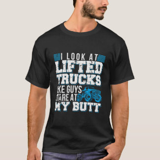 Ich mag gehobene Trucks, wie Typen auf meinen Hint T-Shirt