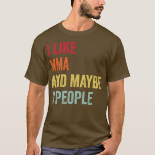 Ich mag gemischte Kampfkunst vielleicht 3 Personen T-Shirt