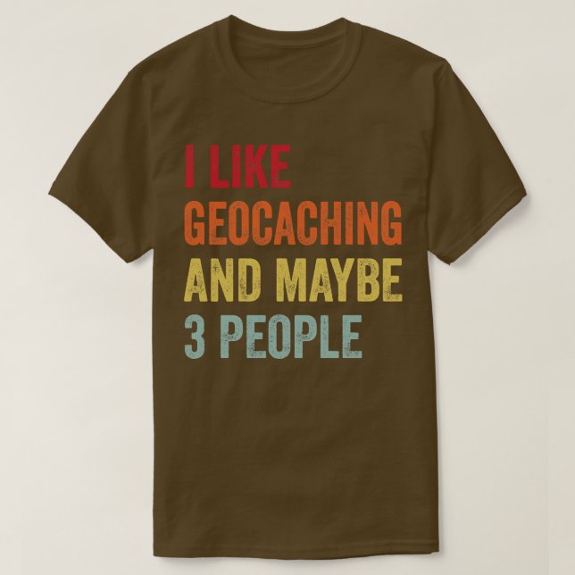 Ich mag Geocaching vielleicht 3 Leute T-Shirt (Design vorne)