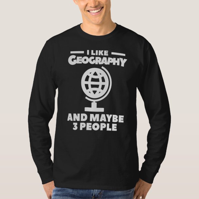 Ich mag Geografie und vielleicht 3 Leute Geographe T-Shirt (Vorderseite)
