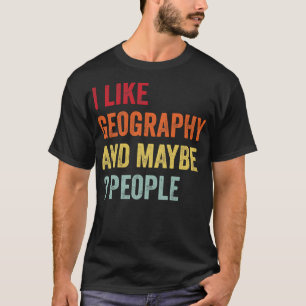Ich mag Geografie vielleicht 3 Personen T-Shirt