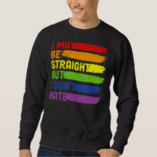 Ich mag gerade sein, aber ich hasse Lgbtq Rainbow  Sweatshirt