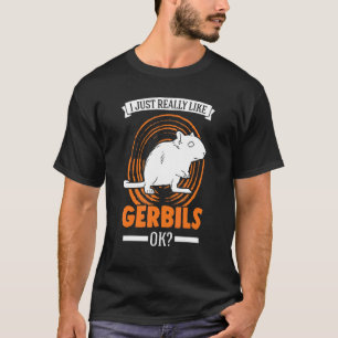 Ich mag Gerbils wirklich T-Shirt