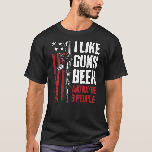 Ich mag Gewehre Biere und vielleicht drei Leute rü T-Shirt (Vorderseite)