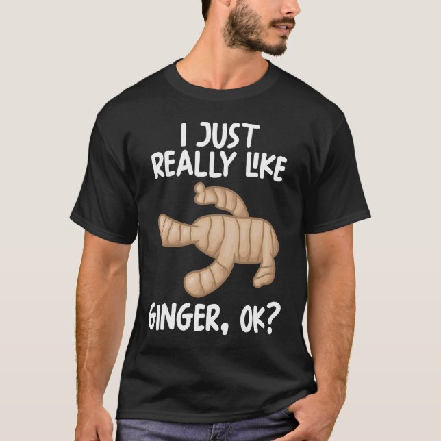 Ich mag Ginger einfach nur. T-Shirt (Vorderseite)