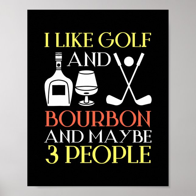 Ich mag Golf Bourbon und vielleicht 3 Personen Gol Poster (Vorne)
