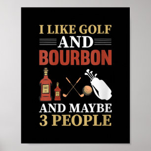Ich mag Golf Bourbon und vielleicht 3 Personen Gol Poster