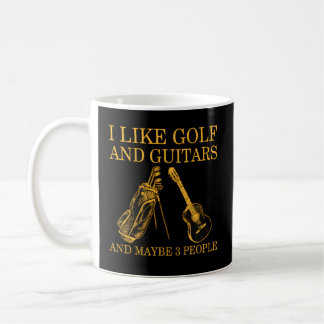Ich mag Golf und Gitarre und vielleicht 3 Personen Kaffeetasse