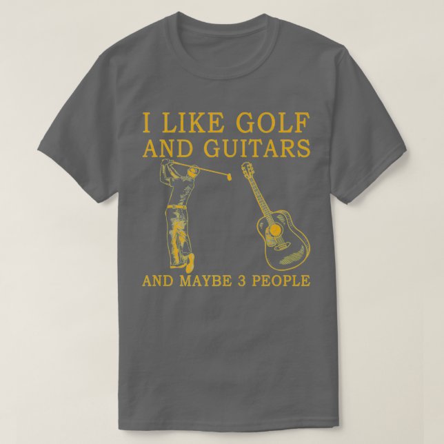 Ich mag Golf und Gitarren und vielleicht 3 Persone T-Shirt (Design vorne)