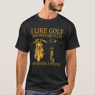 Ich mag Golf und Motorräder und vielleicht 3 Perso T-Shirt