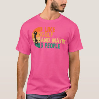 Ich mag Golf und vielleicht 3 Leute, die Golf spie T-Shirt