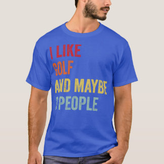 Ich mag Golf vielleicht 3 Personen T-Shirt