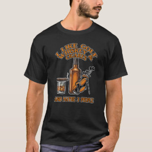 Ich mag Golf Whiskey und Zigarren und vielleicht 3 T-Shirt