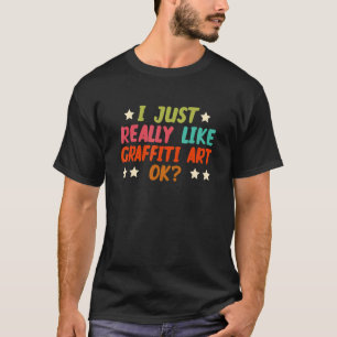 Ich mag Graffiti Art Ok Creative Hobbi T-Shirt
