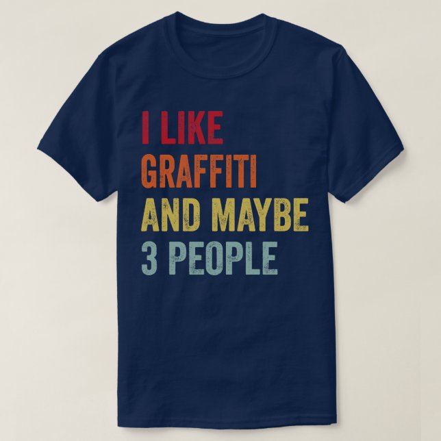 Ich mag Graffiti vielleicht 3 Personen T-Shirt (Design vorne)