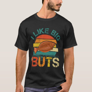 Ich mag große Aber Heilbutt für Heilbuttfischen Fi T-Shirt