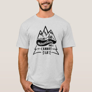 Ich mag große Berge und ich kann nicht liegen T-Shirt