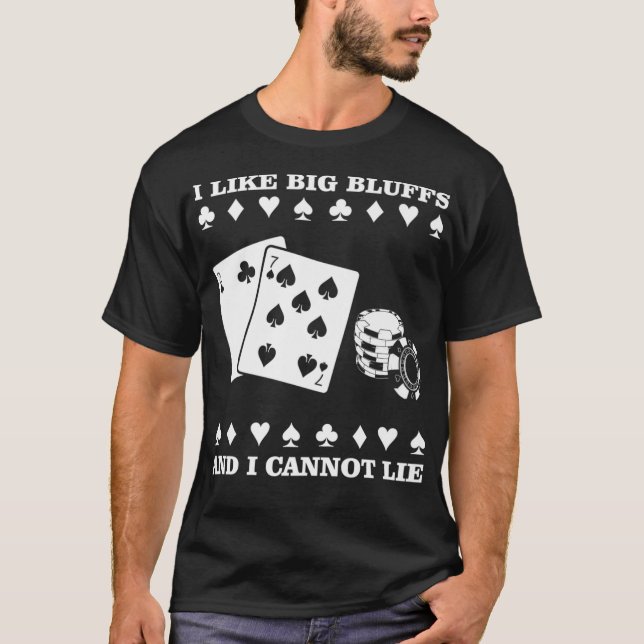 Ich mag große Bluffs und ich kann den Funny Poker  T-Shirt (Vorderseite)