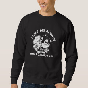 Ich mag große Blunts, und ich kann Katzensterben n Sweatshirt