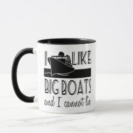 Ich mag große Boote und ich kann keine lustige Kre Tasse