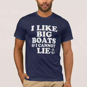 Ich mag große Boote und ich kann nicht liegen das T-Shirt