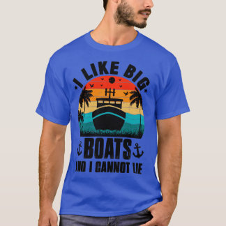 Ich mag große Boote und ich kann nicht lügen T-Shirt