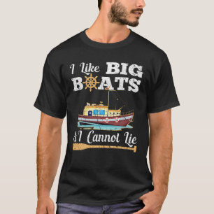 Ich mag große Boote, und ich kann nicht zulassen, T-Shirt