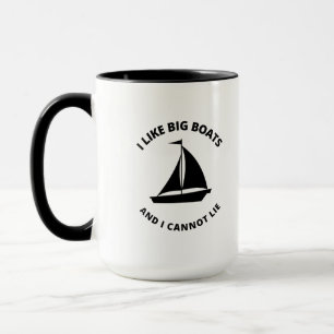 Ich mag große Boote und kann nicht leben Tasse