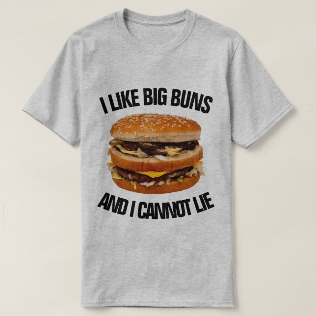 Ich mag große Brötchen und ich kann nicht liegen T-Shirt (Design vorne)