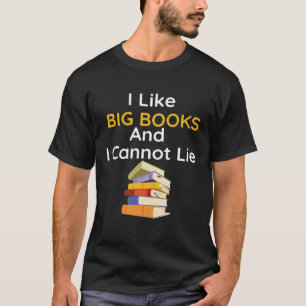 Ich mag große Bücher und ich kann mich nicht beim  T-Shirt