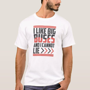 Ich mag große Busse und ich kann nicht liegen - T-Shirt