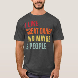 Ich mag große Dänen vielleicht 3 Leute T-Shirt