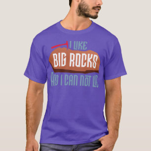 Ich mag große Felsen T-Shirt