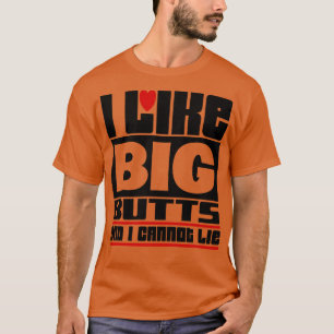 Ich mag große Hintern und ich kann nicht lügen 1 T-Shirt