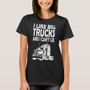 Ich mag große LKW und kann nicht lügen T-Shirt