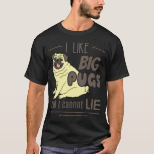 Ich mag große Möpse und ich kann nicht lügen T-Shirt