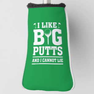 Ich mag große Putten und ich kann nicht lügen Golf Headcover