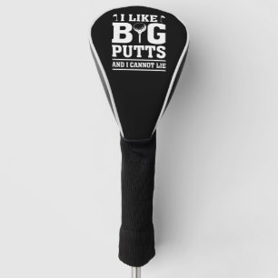 Ich mag große Putten und ich kann nicht lügen Golf Headcover