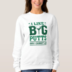 Ich mag große Putten und ich kann nicht lügen Sweatshirt
