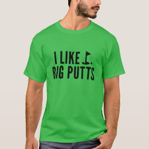 Ich mag große Putts T-Shirt