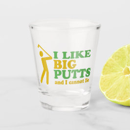 Ich mag große Putts, und ich kann nicht Golf Spaß  Schnapsglas